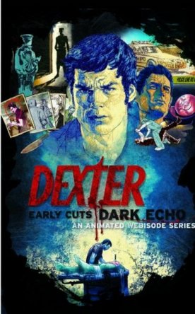:  .   / Dexter: Early Cuts. Dark Echo (2010)
